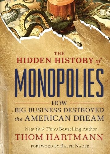 Stock image for The Hidden History of Monopolies: How Big Business Destroyed the American Dream for sale by Lakeside Books