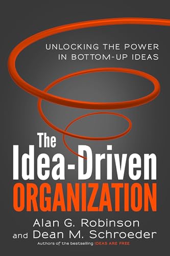 Stock image for The Idea-Driven Organization: Unlocking the Power in Bottom-Up Ideas for sale by ThriftBooks-Dallas