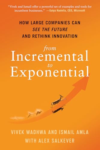 Stock image for From Incremental to Exponential: How Large Companies Can See the Future and Rethink Innovation for sale by SecondSale