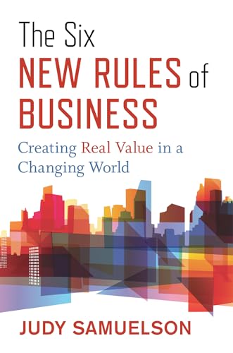 9781523089963: The Six New Rules of Business: Creating Real Value in a Changing World