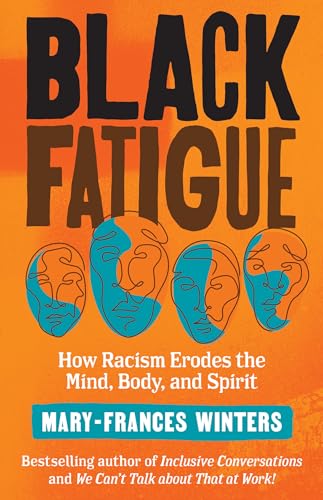 Imagen de archivo de Black Fatigue: How Racism Erodes the Mind, Body, and Spirit a la venta por Half Price Books Inc.