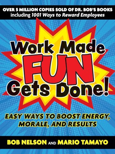 Stock image for Work Made Fun Gets Done!: Easy Ways to Boost Energy, Morale, and Results for sale by Wonder Book