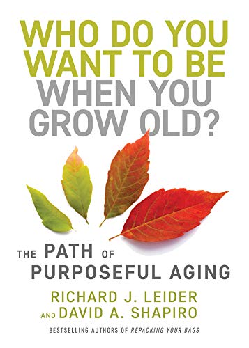 Beispielbild fr Who Do You Want to Be When You Grow Old?: The Path of Purposeful Aging zum Verkauf von ThriftBooks-Atlanta
