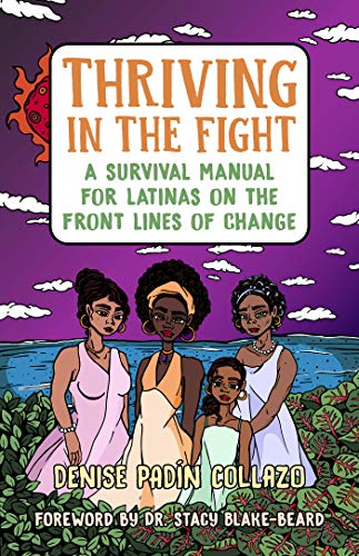Beispielbild fr Thriving in the Fight: A Survival Manual for Latinas on the Front Lines of Change zum Verkauf von Monster Bookshop