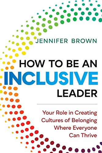 Imagen de archivo de How to Be an Inclusive Leader: Your Role in Creating Cultures of Belonging Where Everyone Can Thrive a la venta por Bookmonger.Ltd