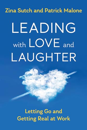 Imagen de archivo de Leading with Love and Laughter: Letting Go and Getting Real at Work a la venta por Goodwill of Colorado