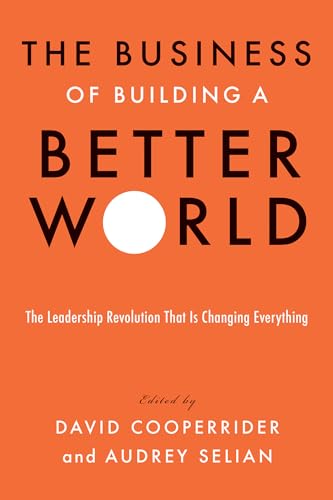 Beispielbild fr The Business of Building a Better World: The Leadership Revolution That Is Changing Everything zum Verkauf von SecondSale