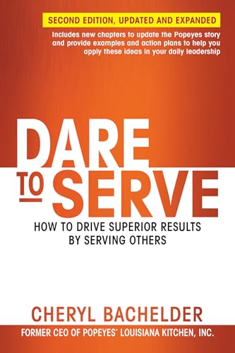 Stock image for Dare to Serve: How to Drive Superior Results by Serving Others for sale by Russell Books