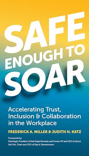 Beispielbild fr Safe Enough to Soar: Accelerating Trust, Inclusion & Collaboration in the Workplace zum Verkauf von BooksRun