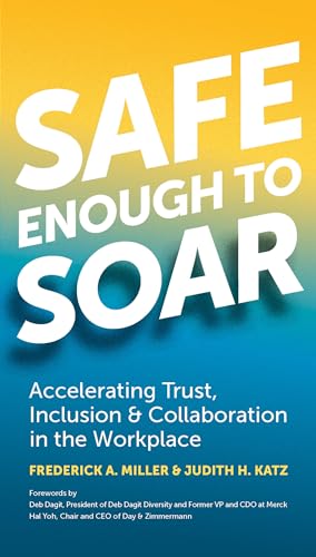 Imagen de archivo de Safe Enough to Soar: Accelerating Trust, Inclusion & Collaboration in the Workplace a la venta por More Than Words