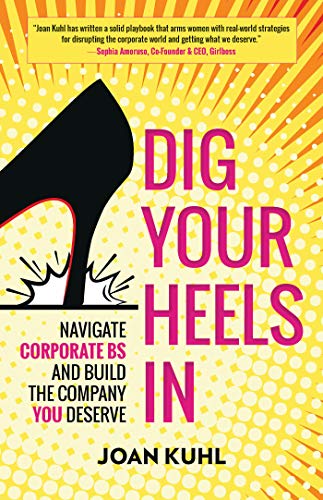 Beispielbild fr Dig Your Heels In : Navigate Corporate BS and Build the Company You Deserve zum Verkauf von Better World Books