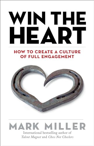 Imagen de archivo de Win the Heart: How to Create a Culture of Full Engagement (The High Performance Series) a la venta por Dream Books Co.