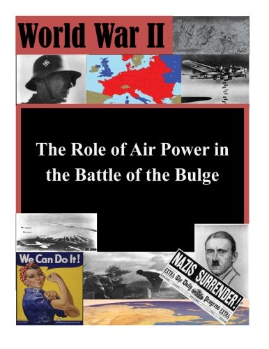 9781523200702: The Role of Air Power in the Battle of the Bulge (World War II)