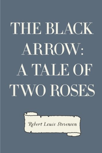 9781523203284: The Black Arrow: A Tale of Two Roses