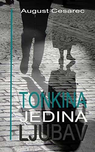 9781523203635: Tonkina Jedina Ljubav (Hrvatski Klasici) (Croatian Edition)