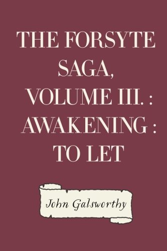 9781523208241: The Forsyte Saga, Volume III. : Awakening : To Let