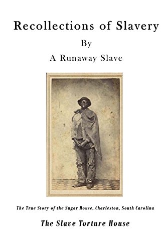 Beispielbild fr Recollections of Slavery: The True Story of the Slave Torture House, Charleston, South Carolina (A Slave Narrative Serialized in The Emancipator in 1838) zum Verkauf von Revaluation Books