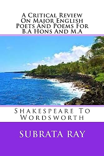 Stock image for A Critical Review On Major English Poets And Poems For B.A Hons And M.A: Shakespeare To Wordsworth for sale by Lucky's Textbooks