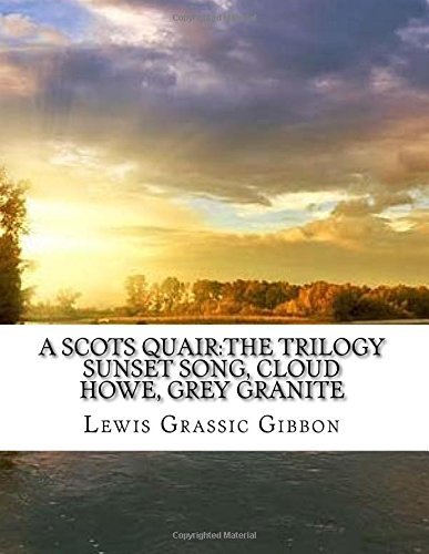 Beispielbild fr A Scots Quair:The Trilogy Sunset Song, Cloud Howe, Grey Granite zum Verkauf von WorldofBooks