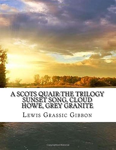 Imagen de archivo de A Scots Quair:The Trilogy Sunset Song, Cloud Howe, Grey Granite a la venta por WorldofBooks