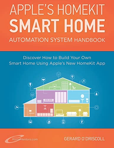 Imagen de archivo de Apple?s Homekit Smart Home Automation System Handbook: Discover How to Build Your Own Smart Home Using Apple's New HomeKit System (Smart Home Automation Essential Guides) a la venta por SecondSale