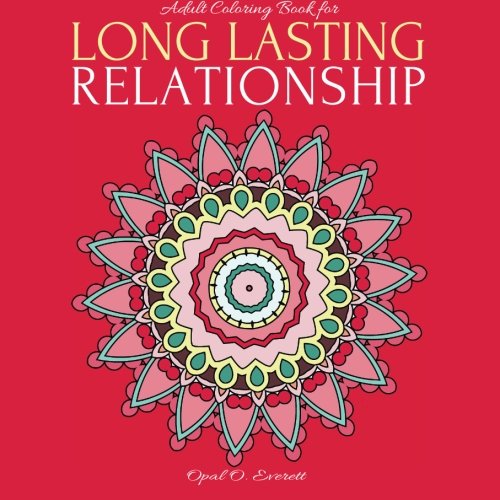 9781523212941: Adult Coloring Book for LONG LASTING RELATIONSHIP: 30 Coloring Pages of Stress Relieving Patterns of Flowery MANDALAS with INSPIRATIONAL LOVE QUOTES ... Mind. Real Life Art Therapy for Grownups)