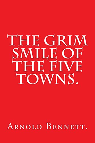 Stock image for The Grim Smile of the Five Towns for sale by THE SAINT BOOKSTORE