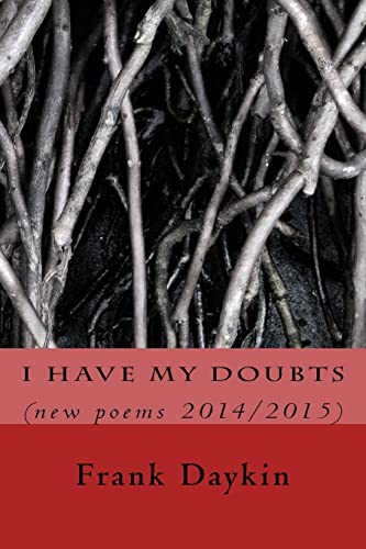 9781523215645: I Have My Doubts: (new poems 2014/2015)