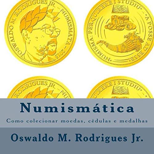 Stock image for Numismatica: como colecionar moedas, cedulas e medalhas for sale by Revaluation Books