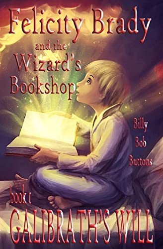Stock image for Galibrath's Will: Volume 1 (Felicity Brady and the Wizard's Bookshop) for sale by WorldofBooks