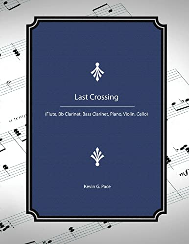 Stock image for Last Crossing: (Flute, Bb Clarinet, Bass Clarinet, Piano, Violin, Cello) for sale by Lucky's Textbooks