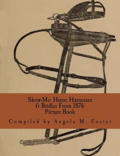 9781523220540: Show-Me: Horse Harnesses & Bridles From 1876 (Picture Book)