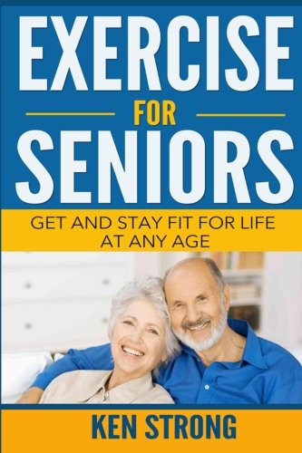 Beispielbild fr Exercise For Seniors - Get And Stay Fit For Life At Any Age zum Verkauf von Revaluation Books