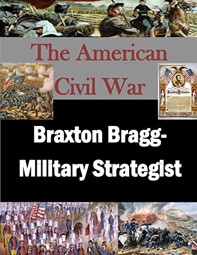 Stock image for Braxton Bragg- Military Strategist (The American Civil War) for sale by HPB-Red