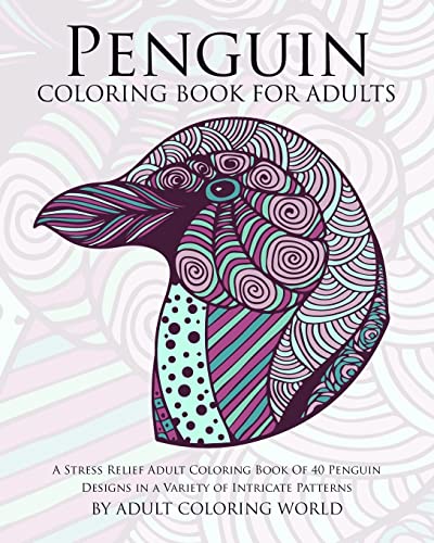 Beispielbild fr Penguin Coloring Book For Adults: A Stress Relief Adult Coloring Book Of 40 Penguin Designs in a Variety of Intricate Patterns: Volume 10 (Animal Coloring Books for Adults) zum Verkauf von WorldofBooks