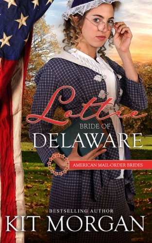 Stock image for Lottie: Bride of Delaware: American Mail-Order Brides Series Book 1 (American Mail-Order Bride Series) for sale by St Vincent de Paul of Lane County