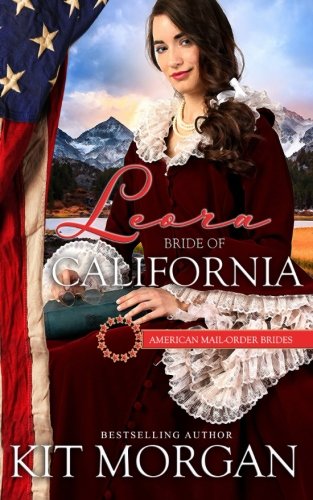 Stock image for Leora: Bride of California: American Mail-Order Brides Series Book 31: Volume 31 for sale by Revaluation Books