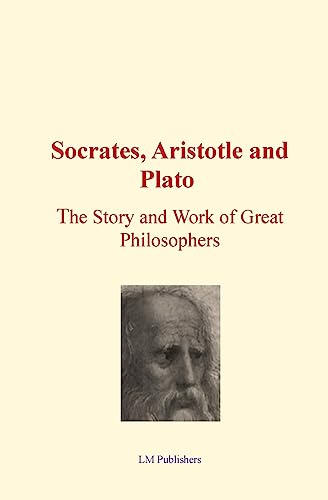 Stock image for Socrates, Aristotle and Plato: The Story and work of Great Philosophers for sale by California Books