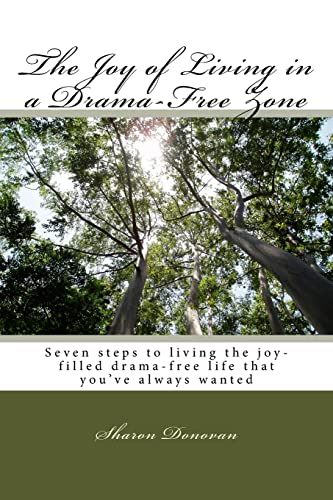 Stock image for The Joy of Living in a Drama-Free Zone: Seven steps to living the joy-filled drama-free life that you've always wanted for sale by THE SAINT BOOKSTORE