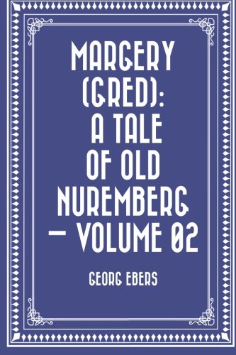 Imagen de archivo de Margery - Gred: A Tale of Old Nuremberg: Vol 2 a la venta por Revaluation Books