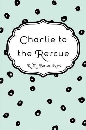 Stock image for Charlie to the Rescue for sale by ThriftBooks-Atlanta