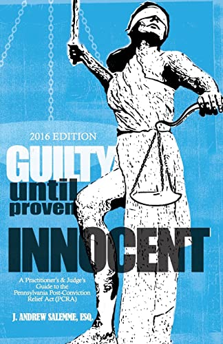 Stock image for Guilty Until Proven Innocent: A Practitioner's and Judge's Guide to the Pennsylvania Post-Conviction Relief Act (PCRA) for sale by Save With Sam