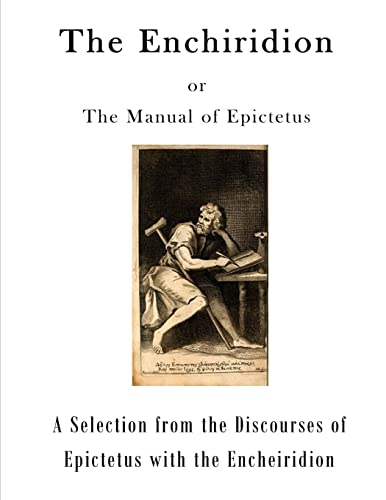 Stock image for The Enchiridion: The Manual of Epictetus (A Selection from the Discourses of Epictetus with the Encheiridion) for sale by Goodwill Books