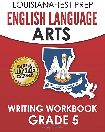 Imagen de archivo de LOUISIANA TEST PREP English Language Arts Writing Workbook Grade 5: Preparation for the LEAP ELA Assessments a la venta por THE SAINT BOOKSTORE