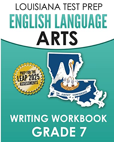 Imagen de archivo de LOUISIANA TEST PREP English Language Arts Writing Workbook Grade 7: Preparation for the LEAP ELA Assessments a la venta por THE SAINT BOOKSTORE