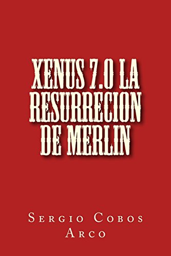 9781523257737: Xenus 7.0 La Resurrecion de Merlin (Spanish Edition)