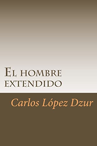 Stock image for El hombre extendido: [Premiado en el Certamen Literario Chicano en 1986, UCI] (Spanish Edition) for sale by Lucky's Textbooks