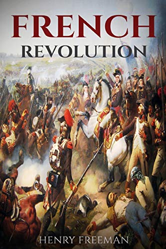 Stock image for French Revolution: A History From Beginning to End for sale by ThriftBooks-Dallas