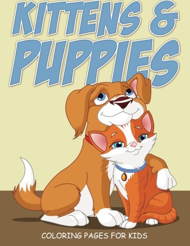 Stock image for Kittens and Puppies: Coloring Pages for Kids: Volume 15 (Kids Colouring Books ) for sale by Revaluation Books