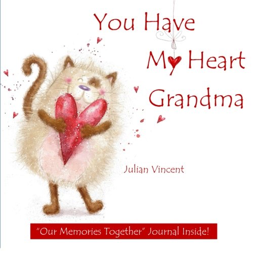 Beispielbild fr You Have My Heart Grandma: Our Memories Together Journal Inside; Grandmother books in All Departments, Mothers Day Gift in All Departments, Mothers . D;Mothers Day Gifts from Daughter in All De (Diary) zum Verkauf von Revaluation Books